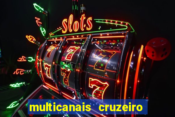 multicanais cruzeiro ao vivo